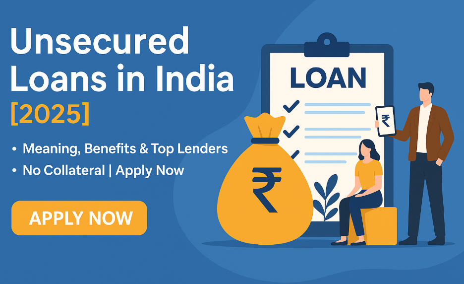 Unsecured Loans in India – Meaning, Benefits & Top Lenders [2025]